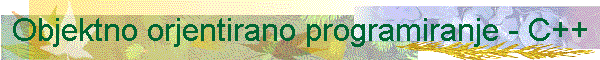 Objektno orjentirano programiranje - C++